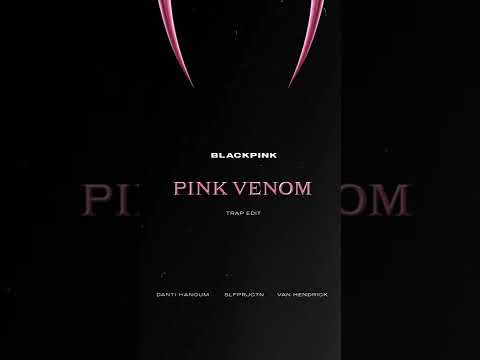 BLACKPINK - Pink Venom (Danti Hanoum, SLFPRJCTN, Van Hendrick Edit)