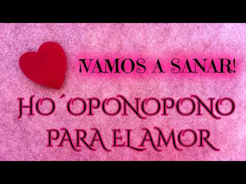 HOOPONOPONO PARA EL AMOR ❤️ Atrayendo el amor ⭐ Sanando las relaciones de PAREJA y el AMOR PROPIO