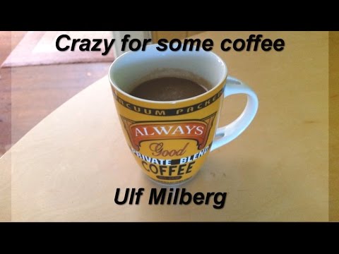 Ulf Milberg - Crazy for some coffee