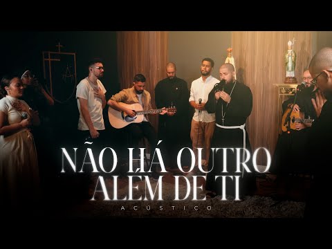 Não há outro além de Ti - Acústico | Fraternidade São João Paulo II
