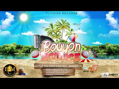 Dj Flip Tha Boss x Big Red - Whining Lit (Bouyon Bounce Riddim) "Bouyon 2019"