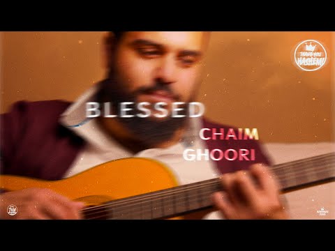 Blessed | Chaim Ghoori