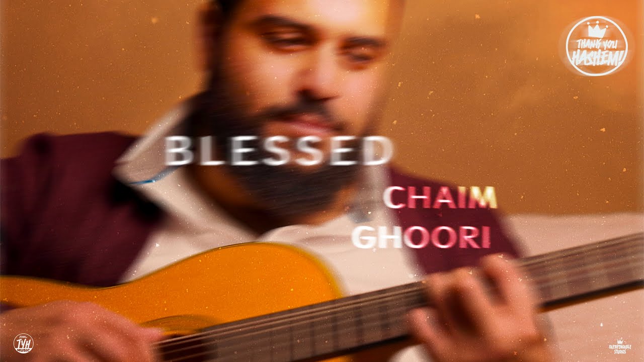 Blessed | Chaim Ghoori