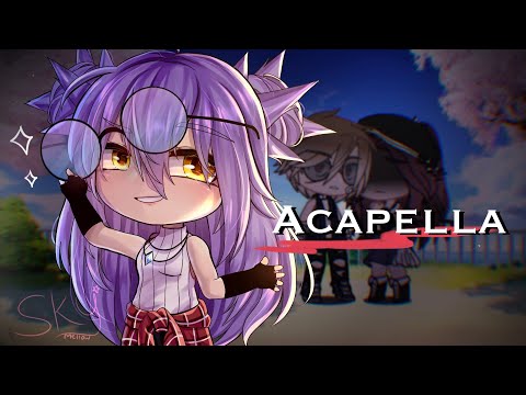 Acapella GCMV | Gacha animated