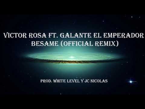 Victor Rosa Ft. Galante El Emperador - Besame (Official Remix)