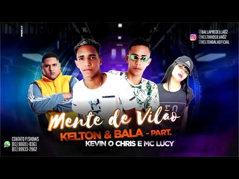 KELTON & BALA PART. KEVIN O CHRIS E MC LUCY - MENTE DE VILÃO BREGA FUNK LANÇAMENTO 2019