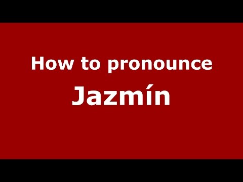 How to pronounce Jazmín