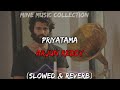 Ohh Priyatama (Slowed & Reverb) Arjun Reddy..