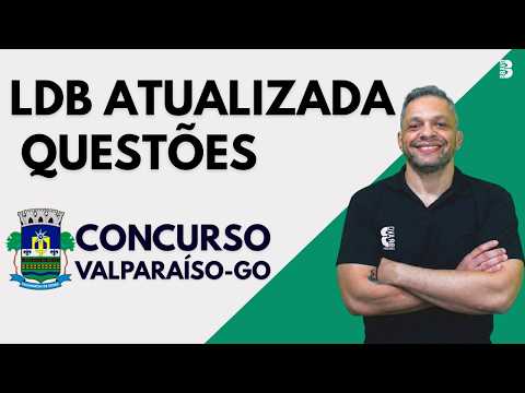 CONCURSO PREF. DE  VALPARAÍSO GO | LDB ATUALIZADA 2026