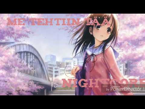 Nightcore - Me Tehtiin Tää