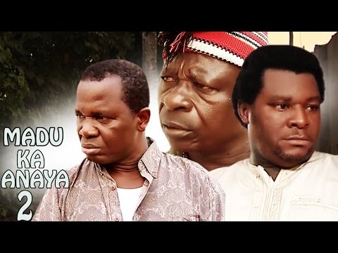 Madu Ka Anaya  2 - 2018 Latest Nigerian Nollywood Igbo Movie Full HD