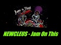 NEWCLEUS - Jam On This - (Old Skool Back In Session)