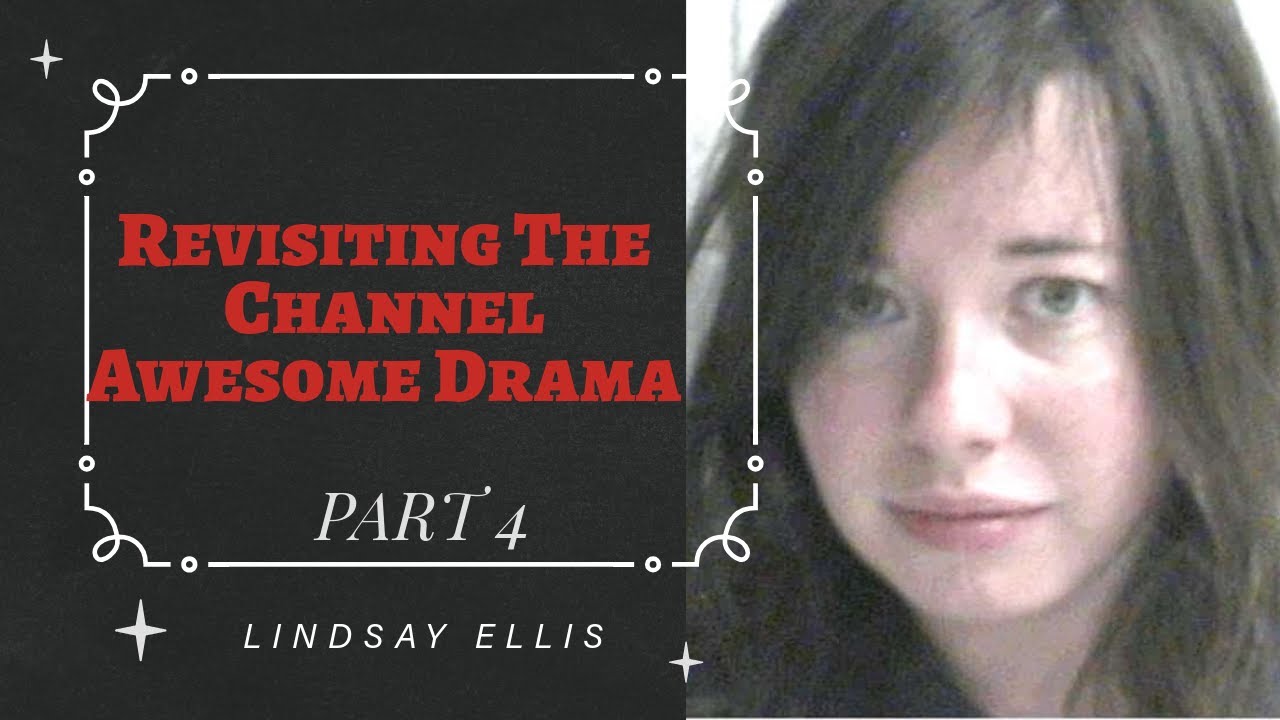 Revisiting The Channel Awesome Document - PART 4 - Lindsay Ellis