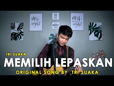 MEMILIH LEPASKAN - TRI SUAKA LIRIK AKUSTIK
