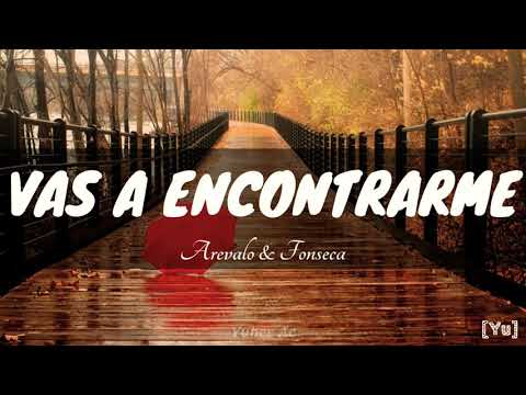 VAS A ENCONTRARME - Arévalo y Fonseca // Letra @YuberAc