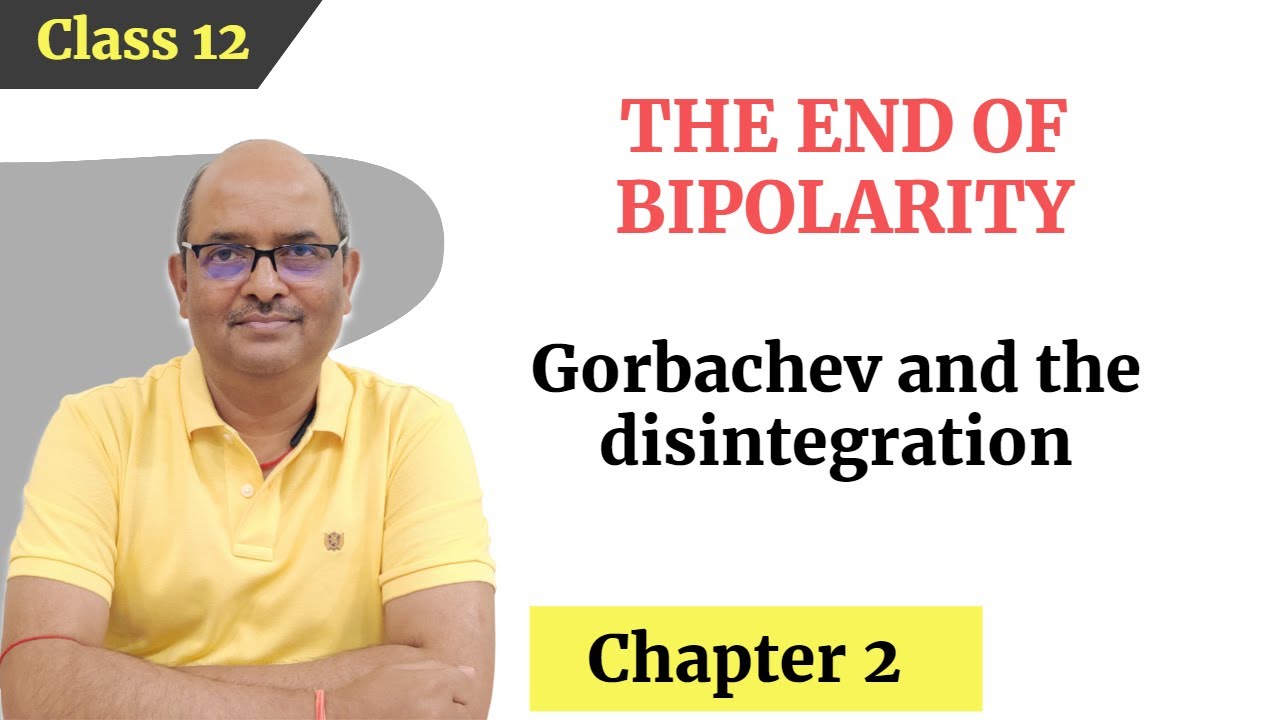Gorbachev and the disintegration|The End of Bipolarity|Class 12|Political Science