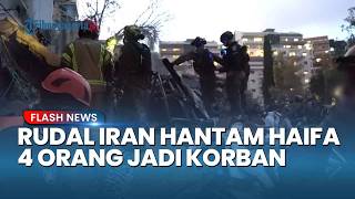 Rudal Iran Tak Terbendung di Haifa, 2 Korban Tewas di Reruntuhan, Dua Lainnya Belum Ditemukan