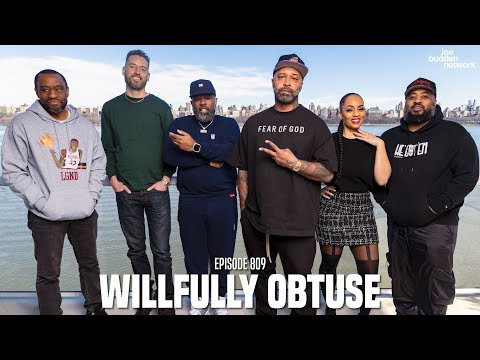The Joe Budden Podcast Episode 809 | Willfully Obtuse