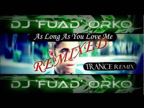 Justin Bieber - As Long As You Love Me - Trance Remix - DJ 'Fuad' Orko