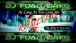 Justin Bieber - As Long As You Love Me - Trance Remix - DJ 'Fuad' Orko