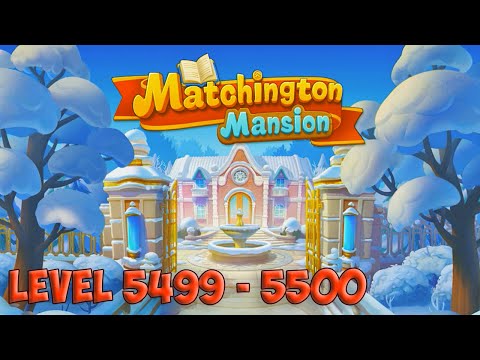 Matchington Mansion level 5499 - 5500 🏠 Magic Tavern HD 👋😘✌️