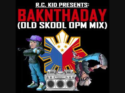 R.C. Kid Presents: Baknthaday (Old Skool OPM Mix)