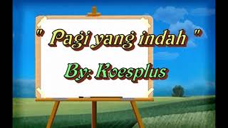 Download lagu Pagi Yang Indah  - Koesplus  HD mp3