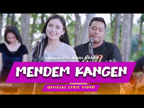 Dara Ayu Ft. Bajol Ndanu - Mendem Kangen (Official Lyric Video)
