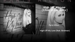 Paris Hilton - High Off My Love (Edson Pride Remix)