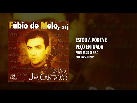 Estou À Porta e Peço Entrada - Pe. Fábio de Melo