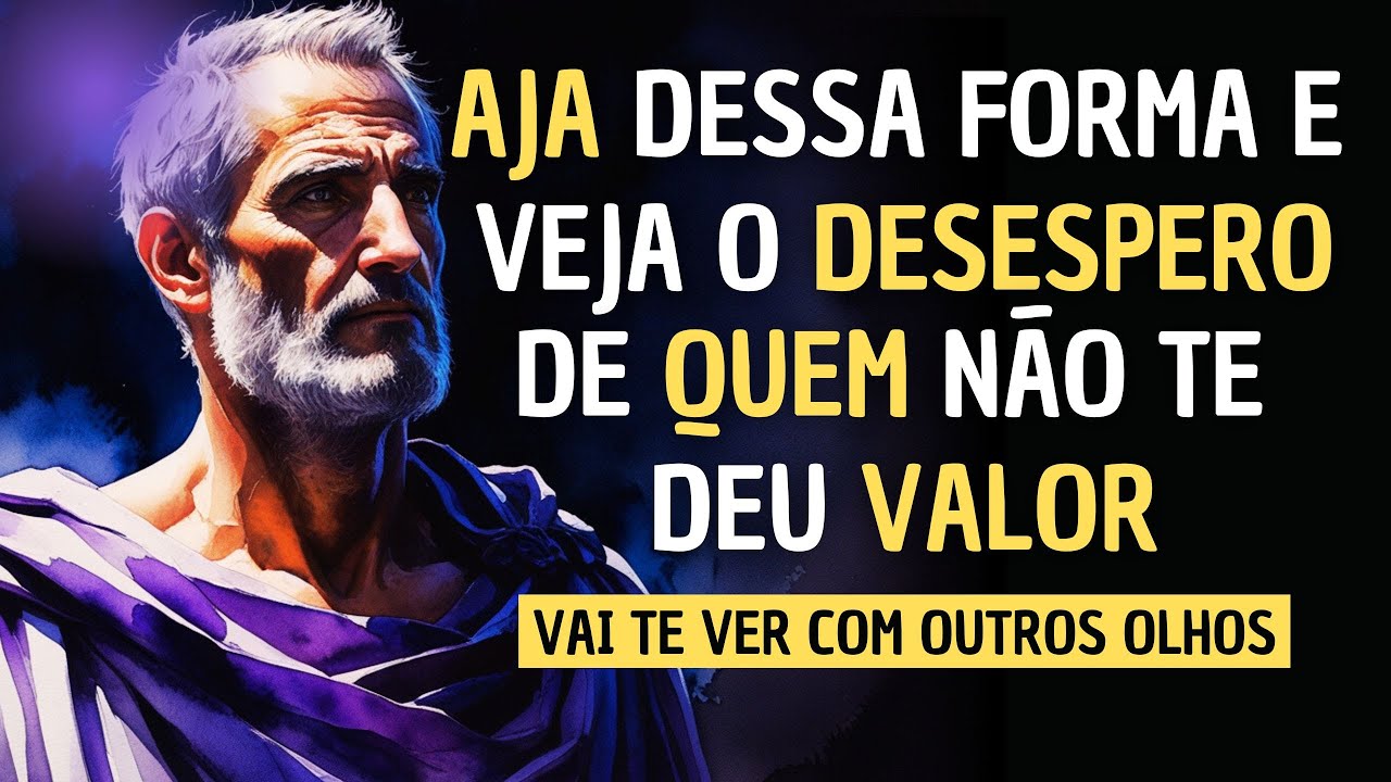FAÇA ISSO E ESSA PESSOA VAI SE ARREPENDER DE TER REJEITADO VOCÊ | ESTOICISMO