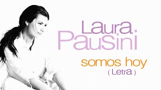 Laura Pausini - Somos Hoy (Letra)