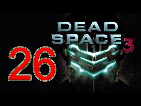 Dead Space 3 - walkthrough part 26 let's play gameplay walkthrough HD "Dead Space 3 walkthrough" xbox