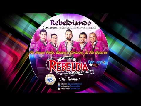 Grupo Rebeldia - Me Haces Falta, Besos y Caricias, Si Me Quieres (Rebeldiando Canciones 2014)