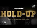 "Hold-up", le documentaire