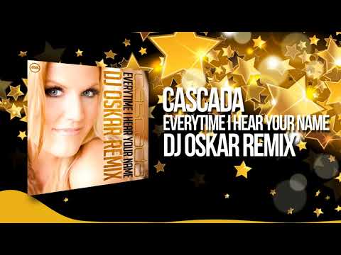 CASCADA - EVERYTIME I HEAR YOUR NAME DJ OSKAR REMIX / FREE DOWNLOAD!