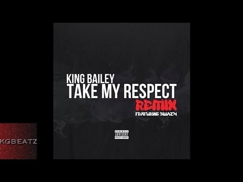 King Bailey ft. Swazy - Take My Respect [Remix] [Prod. Teo Beats] [New 2014]