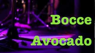 Bocce Avocado - live clips