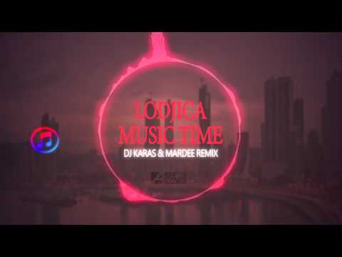 Lodjica - Music Time (Dj Karas & MarDee Remix)