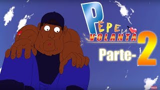 MaldoAnimation- Pepe la volanta Part.2