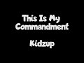 This Is My Commandment By Kidzup