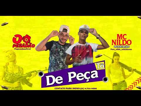 O PESADÃO E MC NILDO OSTENTAÇÃO -  TÔ DE PEÇA MÚSICA NOVA 2019