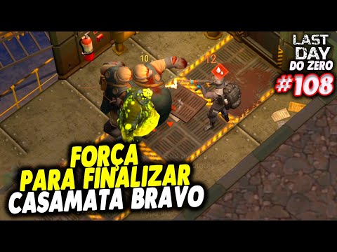 FORÇA PARA FINALIZAR CASAMATA BRAVO (BUNKER B) - LAST DAY DO ZERO 3 #108