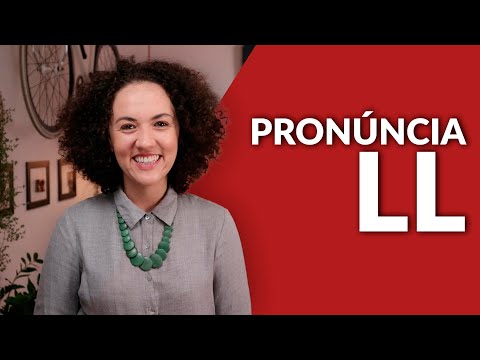 Pronúncia LL em Espanhol - Aprender a Pronunciar em Espanhol