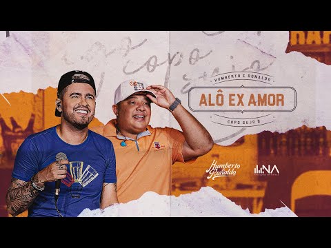 Humberto e Ronaldo - Alô Ex Amor | DVD Copo Sujo 2