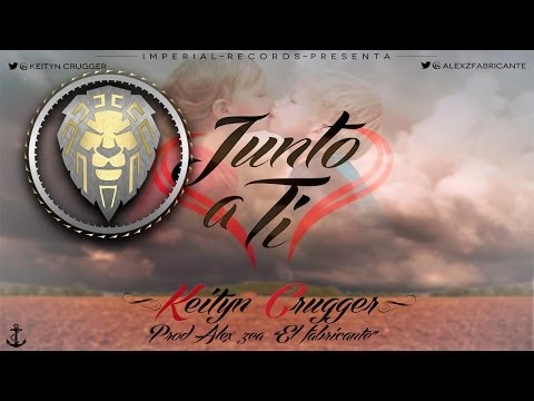 Junto a Ti - Keityn Crugger- Prod Alex Zea (Audio Vídeo Oficial)
