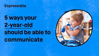 5 ways your 2-year-old should be able to communicate