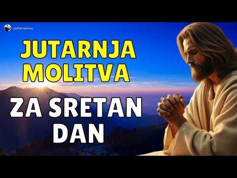 JUTARNJA MOLITVA DONOSI TI BOŽJI BLAGOSLOV