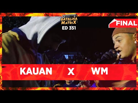Kauan x WM | Final | Batalha da Matrix [351]