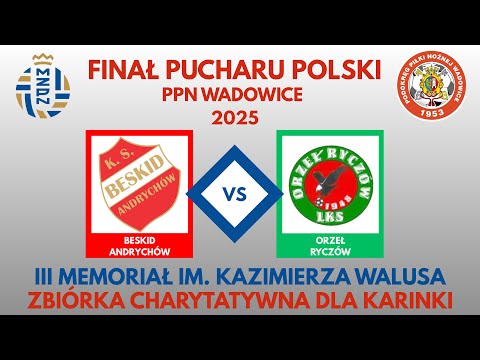 *NA ŻYWO* FINAŁ PUCHARU POLSKI PPN WADOWICE - Beskid Andrychów vs Orzeł Ryczów | 15.10.2025